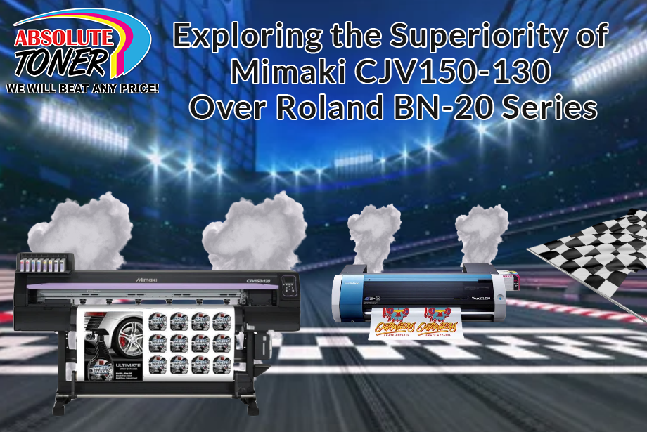 Innovative Solutions: Exploring the Superiority of Mimaki CJV150-130 Over Roland BN-20 Series