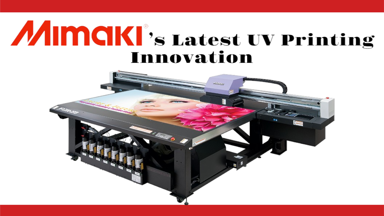 Mimaki’s Latest Innovations in UV Printing Technology