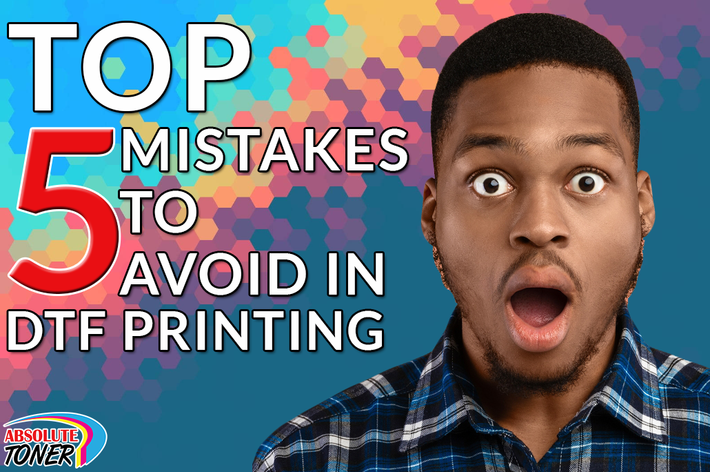 Mistakes to Avoid in DTF Printing
