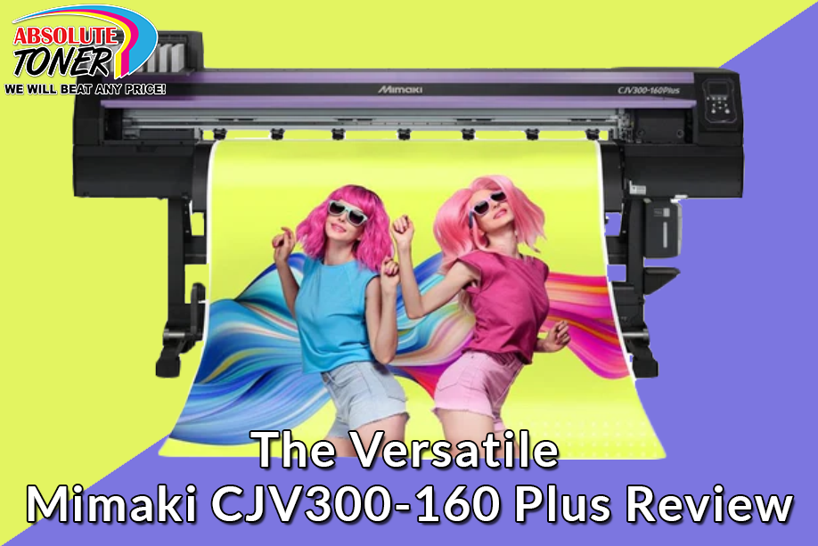 The Versatile Mimaki CJV300-160 Plus Review