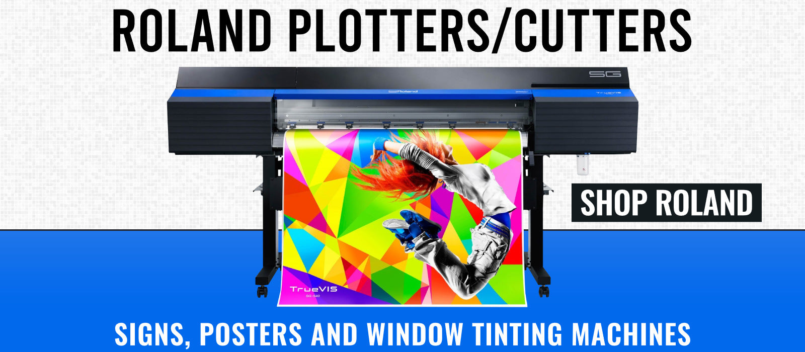 ROLAND SIGNS, POSTERS AND WINDOW TINTING MACHINES